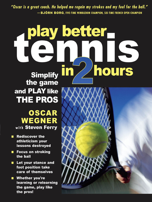 Title details for Play Better Tennis in Two Hours by Oscar Wegner - Available